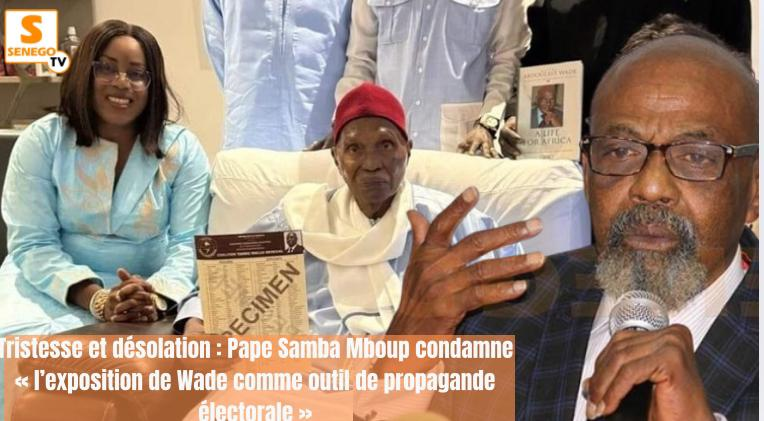 Tristesse et désolation : Pape Samba Mboup condamne « l’exposition de Wade comme outil de propagande électorale »